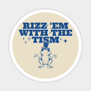 Rizz Em With The Tism Frog Magnet